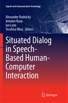 Ian Lane, Ian Lane et al, Teruhisa Misu, Antoin Raux, Antoine Raux, Alexander Rudnicky - Situated Dialog in Speech-Based Human-Computer Interaction