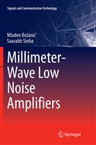 Mladen Bo¿ani¿, Mlade Bozanic, Mladen Bozanic, Mladen Božanić, Saurabh Sinha - Millimeter-Wave Low Noise Amplifiers