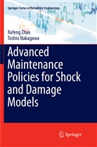 Toshio Nakagawa, Xufen Zhao, Xufeng Zhao - Advanced Maintenance Policies for Shock and Damage Models