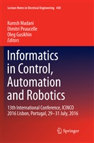 Oleg Gusikhin, Kurosh Madani, Dimitr Peaucelle, Dimitri Peaucelle - Informatics in Control, Automation and Robotics