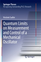 Vivishek Sudhir - Quantum Limits on Measurement and Control of a Mechanical Oscillator