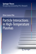 Oliver James Pike - Particle Interactions in High-Temperature Plasmas
