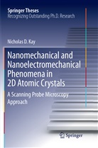 Nicholas D Kay, Nicholas D. Kay - Nanomechanical and Nanoelectromechanical Phenomena in 2D Atomic Crystals