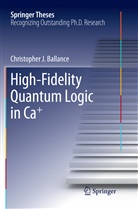 Christopher J Ballance, Christopher J. Ballance - High-Fidelity Quantum Logic in Ca+