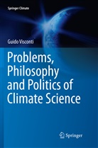 Guido Visconti - Problems, Philosophy and Politics of Climate Science