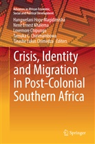 Tinashe Lukas Chimedza, Lovemore Chipungu, Lovemore Chipungu et al, Tamuka C. Chirimambowa, Nen Ernest Khalema, Nene Ernest Khalema... - Crisis, Identity and Migration in Post-Colonial Southern Africa