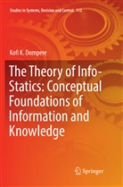 Kofi K Dompere, Kofi K. Dompere - The Theory of Info-Statics: Conceptual Foundations of Information and Knowledge