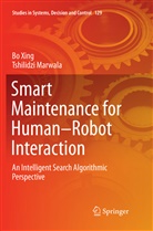 Tshilidzi Marwala, B Xing, Bo Xing - Smart Maintenance for Human-Robot Interaction