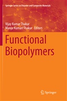 Vija Kumar Thakur, Vijay Kumar Thakur, Kumari Thakur, Kumari Thakur, Manju Kumari Thakur, Vijay Kumar Thakur - Functional Biopolymers