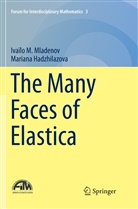 Mariana Hadzhilazova, Ivaïlo Mladenov, Ivaïlo M Mladenov, Ivaïlo M. Mladenov - The Many Faces of Elastica