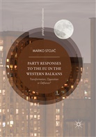 Marko Stoji¿, Marko Stojic, Marko Stojić - Party Responses to the EU in the Western Balkans