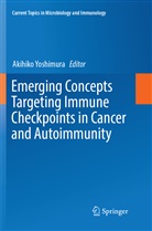 Akihik Yoshimura, Akihiko Yoshimura - Emerging Concepts Targeting Immune Checkpoints in Cancer and Autoimmunity
