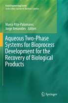 Benavides, Benavides, Jorge Benavides, Marc Rito-Palomares, Marco Rito-Palomares - Aqueous Two-Phase Systems for Bioprocess Development for the Recovery of Biological Products