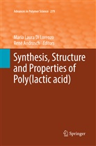 Androsch, Androsch, René Androsch, Maria Laura Di Lorenzo, Mari Laura Di Lorenzo, Maria Laura Di Lorenzo - Synthesis, Structure and Properties of Poly(lactic acid)