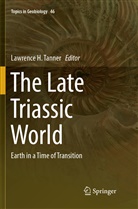 Lawrenc H Tanner, Lawrence H Tanner, Lawrence H. Tanner - The Late Triassic World