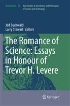 Je Buchwald, Jed Buchwald, Stewart, Stewart, Larry Stewart - The Romance of Science: Essays in Honour of Trevor H. Levere