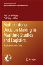 Paul Tae-Woo Lee, Pau Tae-Woo Lee, Paul Tae-Woo Lee, Yang, Yang, Zaili Yang - Multi-Criteria Decision Making in Maritime Studies and Logistics