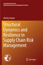 Dmitry Ivanov - Structural Dynamics and Resilience in Supply Chain Risk Management