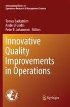 Tomas Backström, Peter E Johansson, Ander Fundin, Anders Fundin, Peter E. Johansson - Innovative Quality Improvements in Operations