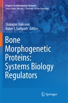 Kuber T. Sampath, T Sampath, T Sampath, Sloboda Vukicevic, Slobodan Vukicevic - Bone Morphogenetic Proteins: Systems Biology Regulators