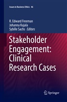 R. Edward Freeman, Johann Kujala, Johanna Kujala, Sybille Sachs - Stakeholder Engagement: Clinical Research Cases