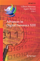 Gilber Peterson, Gilbert Peterson, Shenoi, Shenoi, Sujeet Shenoi - Advances in Digital Forensics XIII