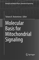 Tatian K Rostovtseva, Tatiana K Rostovtseva, Tatiana K. Rostovtseva - Molecular Basis for Mitochondrial Signaling