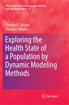 Charilaos Skiadas, Christos Skiadas, Christos H Skiadas, Christos H. Skiadas - Exploring the Health State of a Population by Dynamic Modeling Methods