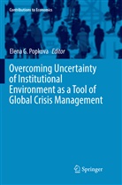 Elen G Popkova, Elena G Popkova, Elena G. Popkova - Overcoming Uncertainty of Institutional Environment as a Tool of Global Crisis Management