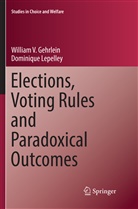 William Gehrlein, William V Gehrlein, William V. Gehrlein, Dominique Lepelley - Elections, Voting Rules and Paradoxical Outcomes