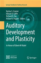 Alliso B Coffin, Allison B Coffin, Allison B. Coffin, Karina S. Cramer, Richard R. Fay, Arthur N. Popper... - Auditory Development and Plasticity
