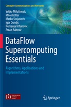 Zoran Babovic, Igor Dundic, Milo Kotlar, Milos Kotlar, Veljk Milutinovic, Veljko Milutinovic... - DataFlow Supercomputing Essentials