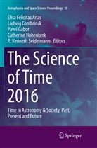 Elisa Felicitas Arias, Ludwi Combrinck, Ludwig Combrinck, Pavel Gabor, Pavel Gabor et al, Catherine Hohenkerk... - The Science of Time 2016