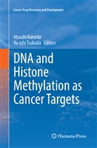 Atsush Kaneda, Atsushi Kaneda, Tsukada, Tsukada, Yu-ichi Tsukada - DNA and Histone Methylation as Cancer Targets