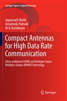 M V Kartikeyan, M. V. Kartikeyan, M.V. Kartikeyan, Jagannat Malik, Jagannath Malik, Amalend Patnaik... - Compact Antennas for High Data Rate Communication