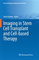 Taru Pandey, Tarun Pandey - Imaging in Stem Cell Transplant and Cell-based Therapy