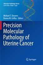 Donna M. Coffey, Michael T. Deavers, M Coffey, M Coffey, Michae T Deavers, Michael T Deavers - Precision Molecular Pathology of Uterine Cancer