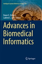 C Jain, C Jain, Daw E Holmes, Dawn E Holmes, Dawn E. Holmes, Lakhmi C Jain... - Advances in Biomedical Informatics