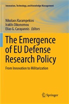 Elias G. Carayannis, Elias G Carayannis, Nikolaos Karampekios, Irakli Oikonomou, Iraklis Oikonomou - The Emergence of EU Defense Research Policy