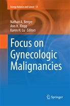 Nathan A. Berger, An H Klopp, Ann H Klopp, Karen H Lu, Ann H. Klopp, Karen H. Lu - Focus on Gynecologic Malignancies
