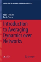 Fabi Fagnani, Fabio Fagnani, Paolo Frasca - Introduction to Averaging Dynamics over Networks