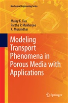 Malay Das, Malay K Das, Malay K. Das, Partha Mukherjee, Partha P Mukherjee, Partha P. Mukherjee... - Modeling Transport Phenomena in Porous Media with Applications