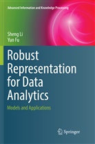 Yun Fu, Shen Li, Sheng Li - Robust Representation for Data Analytics