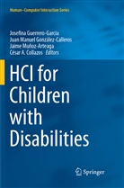 César A. Collazos, Juan Manuel González-Calleros, Josefina Guerrero-Garcia, Jua Manuel González-Calleros, Juan Manuel González-Calleros, Jaime Muñoz-Arteaga... - HCI for Children with Disabilities