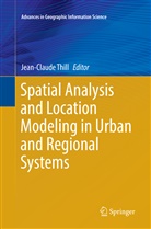 Jean-Claud Thill, Jean-Claude Thill - Spatial Analysis and Location Modeling in Urban and Regional Systems