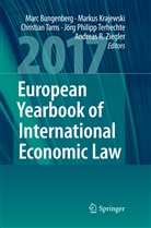 Marc Bungenberg, Marku Krajewski, Markus Krajewski, Christian Tams, Christian Tams et al, Jörg Philipp Terhechte... - European Yearbook of International Economic Law 2017
