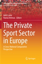 Antt Laine, Antti Laine, Vehmas, Vehmas, Hanna Vehmas - The Private Sport Sector in Europe