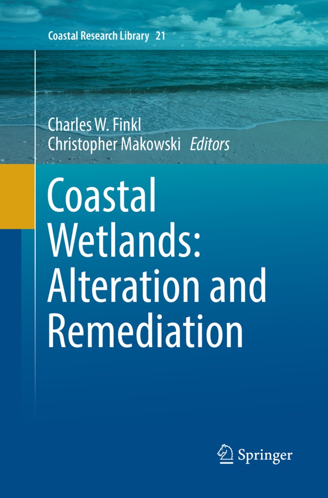 Charles W. Finkl,  Makowski,  Makowski, Christopher Makowski, Charle W Finkl, Charles W Finkl - Coastal Wetlands: Alteration and Remediation
