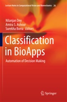 Amira S. Ashour, Surekha Borra, Nilanjan Dey, Amir S Ashour, Amira S Ashour - Classification in BioApps