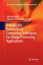 Valentina E. Balas, Valentina Emilia Balas, Emilia Balas, Emilia Balas, Jud Hemanth, Jude Hemanth - Biologically Rationalized Computing Techniques For Image Processing Applications